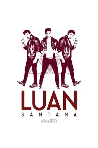 Luan Santana: Acústico movie poster - Rated 10/10