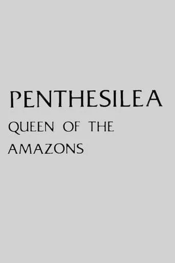 Penthesilea: Queen of the Amazons movie poster - Rated 6.5/10