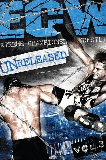 ECW - Unreleased Vol. 3 movie poster - Rated 9.2/10