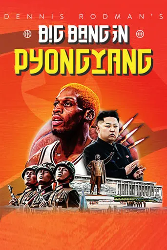 Dennis Rodman's Big Bang in PyongYang movie poster - Rated 6.5/10