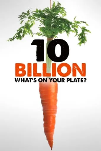 10 Billion: What's On Your Plate movie poster - Rated 6.7/10