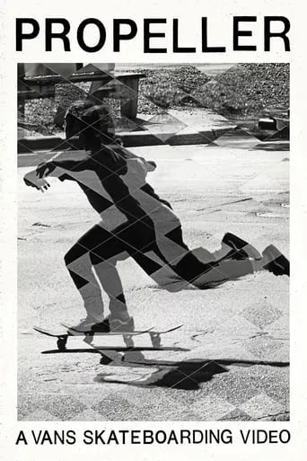 Propeller: A Vans Skateboarding Video movie poster - Rated 7.3/10