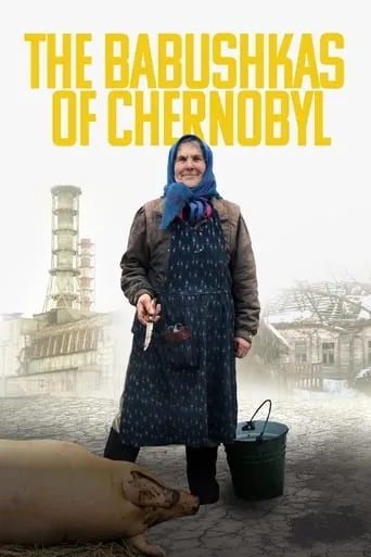 The Babushkas of Chernobyl movie poster - Rated 7.5/10
