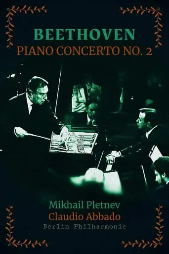 Beethoven, Piano Concerto No. 2 in B-flat major - Mikhail Pletnev, Claudio Abbado, Berliner Philharmoniker movie poster - Rated 10/10