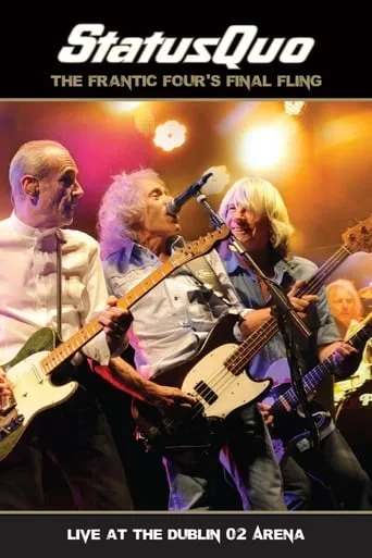 Status Quo: The Frantic Four’s Final Fling - Live At The Dublin 02 Arena movie poster - Rated 9/10
