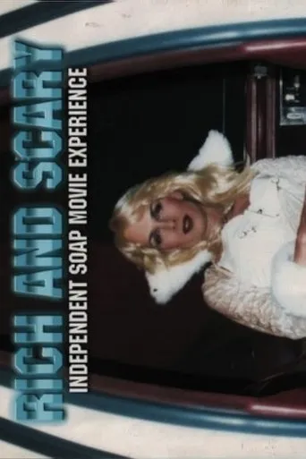 Rich and Scary: Independent Soap Movie Experience movie poster - Entertainment content