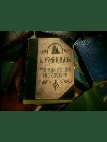 L. Frank Baum: The Man Behind the Curtain movie poster - Rated 6/10