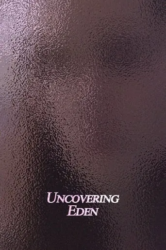 Uncovering Eden movie poster - Entertainment content