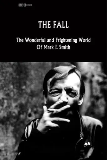 The Fall: The Wonderful and Frightening World of Mark E. Smith movie poster - Rated 5.6/10