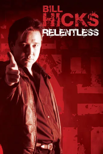 Bill Hicks: Relentless movie poster - Rated 7.6/10