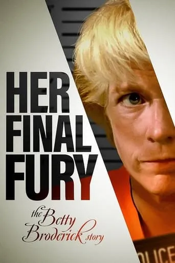 Her Final Fury: Betty Broderick, the Last Chapter movie poster - Rated 6.2/10