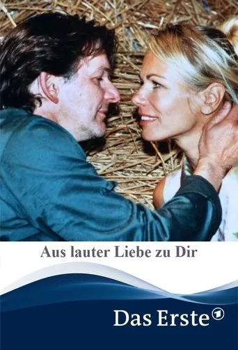 Aus lauter Liebe zu Dir movie poster - Rated 5.2/10