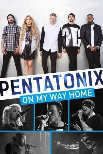 Pentatonix: On My Way Home movie poster - Rated 7/10