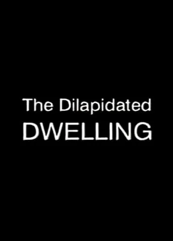 The Dilapidated Dwelling movie poster - Rated 4/10