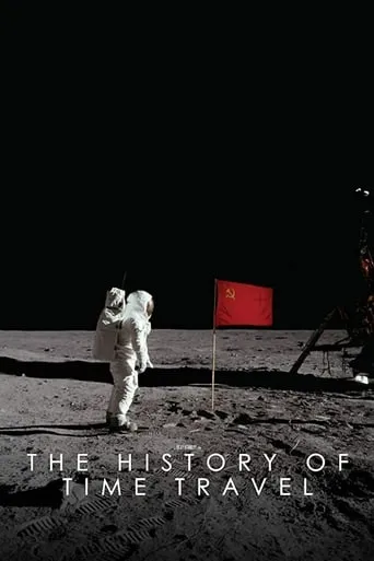 The History of Time Travel movie poster - Rated 6.3/10