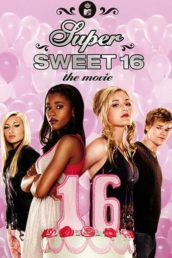 Super Sweet 16: The Movie movie poster - Rated 6.3/10