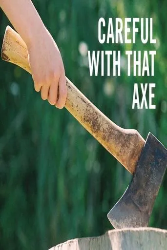 Careful with that Axe! movie poster - Rated 6/10