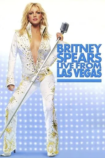 Britney Spears: Live from Las Vegas movie poster - Rated 8.5/10