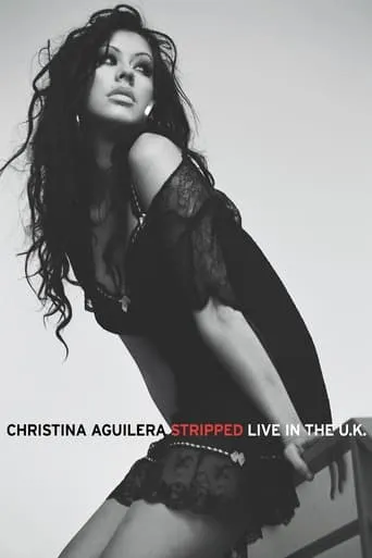 Christina Aguilera: Stripped - Live in the U.K. movie poster - Rated 8.169/10