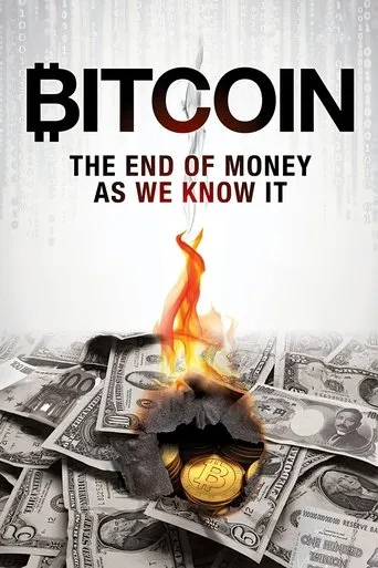 Bitcoin: The End of Money as We Know It movie poster - Rated 6.7/10