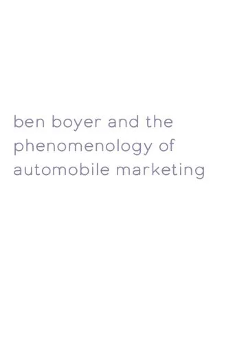 Ben Boyer and the Phenomenology of Automobile Marketing movie poster - Rated 2.667/10