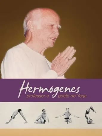 Hermógenes, Professor e Poeta do Yoga movie poster - Rated 10/10