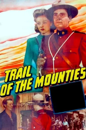 Trail of the Mounties movie poster - Entertainment content