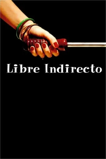 Libre indirecto movie poster - Rated 5.2/10