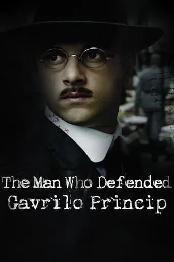 The Man Who Defended Gavrilo Princip movie poster - Rated 5.8/10