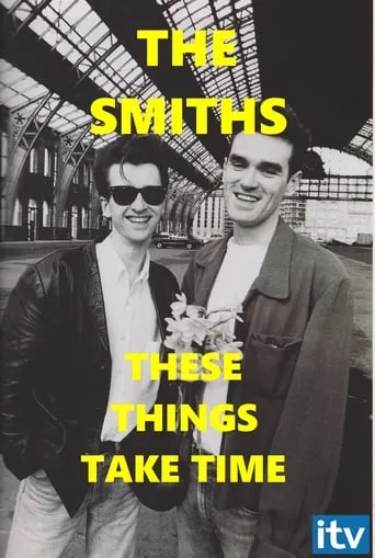 The Smiths: These Things Take Time movie poster - Rated 9/10