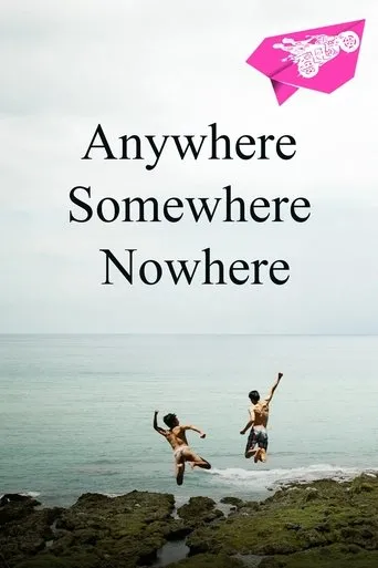 Anywhere Somewhere Nowhere movie poster - Rated 9/10