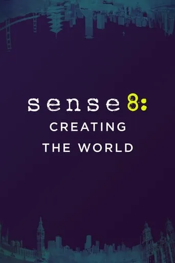 Sense8: Creating the World movie poster - Rated 7.7/10
