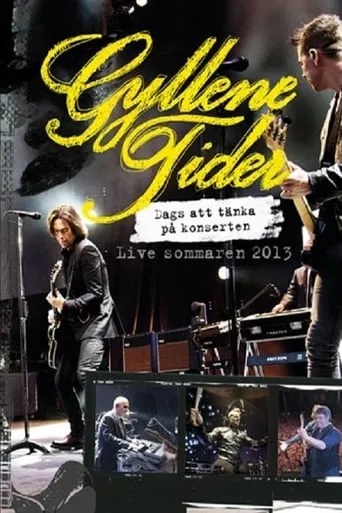 Gyllene Tider: Dags att tänka på konserten movie poster - Rated 10/10