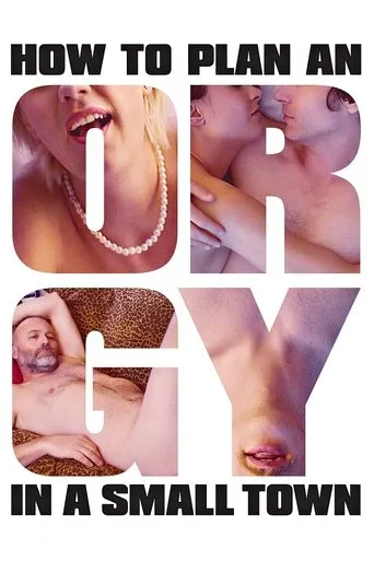 How to Plan an Orgy in a Small Town movie poster - Rated 5.2/10