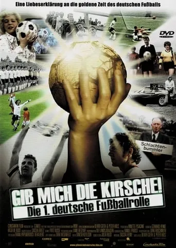 Gib mich die Kirsche! – Die 1. deutsche Fußballrolle movie poster - Rated 6/10