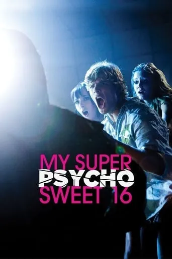 My Super Psycho Sweet 16 movie poster - Rated 6.3/10