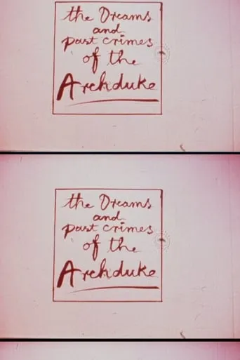 The Dreams and Past Crimes of the Archduke movie poster - Rated 9/10