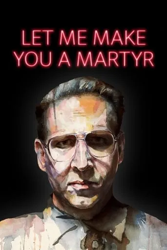 Let Me Make You a Martyr movie poster - Rated 5.1/10