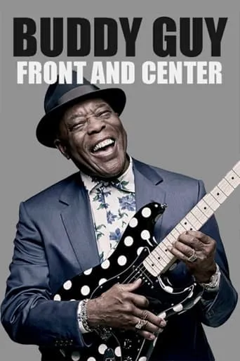 Buddy Guy - Front and Center 2013 movie poster - Rated 6.5/10