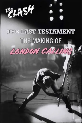 The Clash: The Last Testament - The Making of London Calling movie poster - Rated 6.8/10