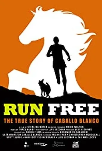 Run Free: The True Story of Caballo Blanco movie poster - Rated 7/10