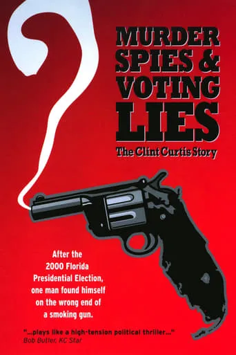Murder, Spies & Voting Lies: The Clint Curtis Story movie poster - Entertainment content