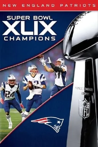 Super Bowl XLIX Champions: New England Patriots movie poster - Rated 6.7/10