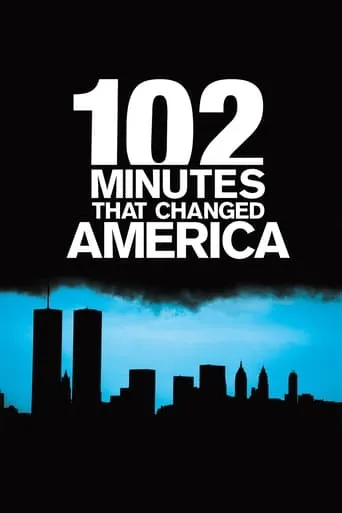 102 Minutes That Changed America movie poster - Rated 7.5/10