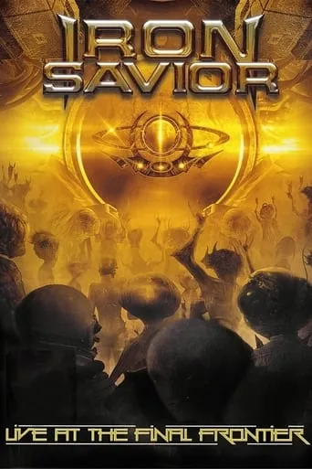Iron Savior - Live at the Final Frontier movie poster - Rated 8/10