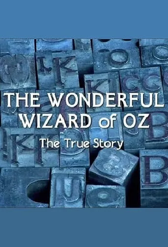 The Wonderful Wizard of Oz: The True Story movie poster - Rated 7/10