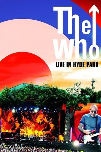 The Who: Live in Hyde Park movie poster - Rated 7.8/10