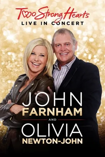 John Farnham and Olivia Newton-John: Two Strong Hearts - Live in Concert movie poster - Rated 8/10