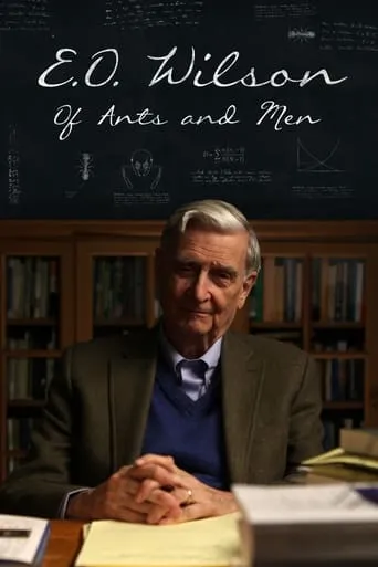 E.O. Wilson – Of Ants and Men movie poster - Rated 8.5/10