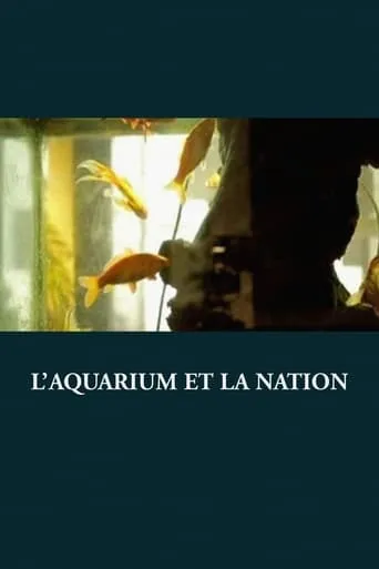 L’Aquarium et la Nation movie poster - Rated 6.3/10